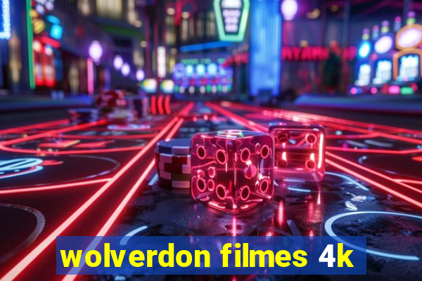 wolverdon filmes 4k